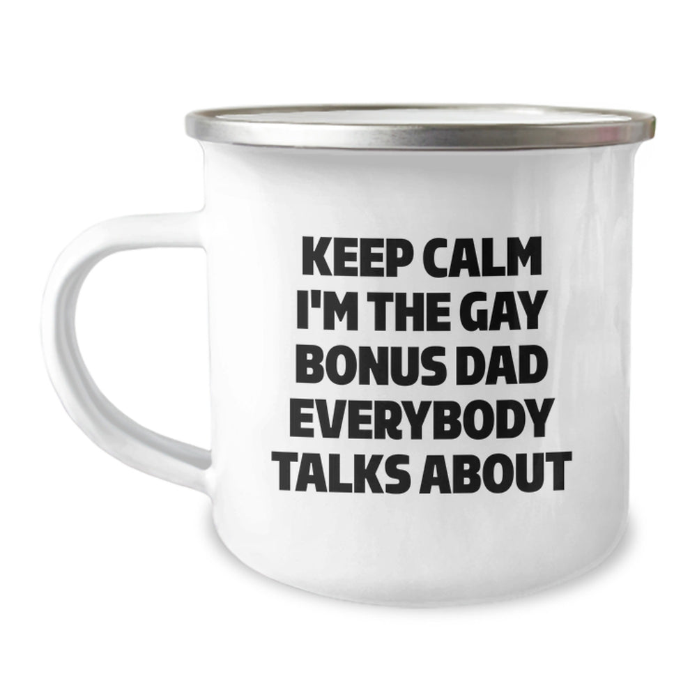 Funny Bonus Dad Camping Mug, Gifts from Men to Bonus Dad, Keep Calm I'm The Gay Bonus Dad Everybody Talks About, Birthday Unique Gifts for Men, Gifts for Bonus Dad - Image 1