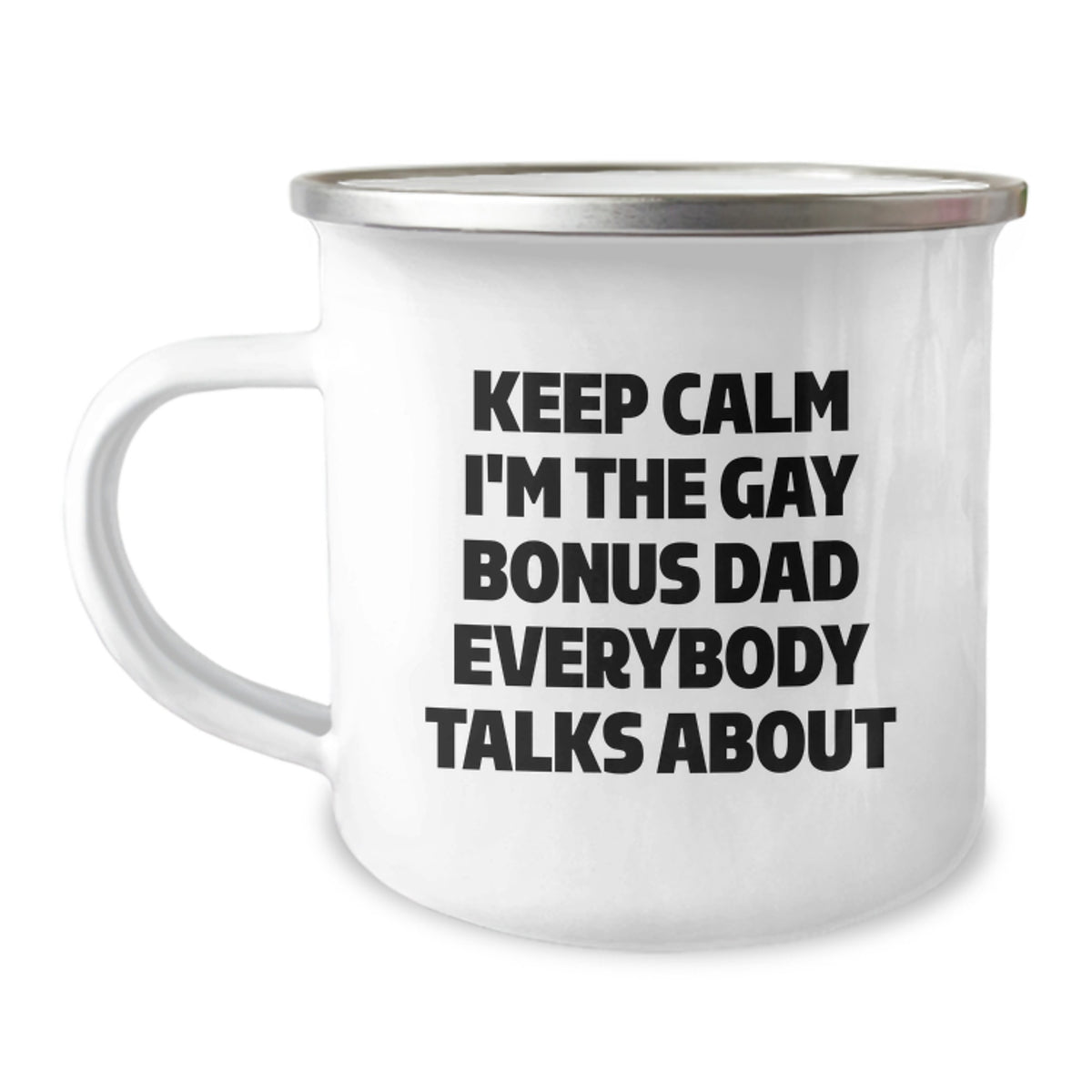 Funny Bonus Dad Camping Mug, Gifts from Men to Bonus Dad, Keep Calm I'm The Gay Bonus Dad Everybody Talks About, Birthday Unique Gifts for Men, Gifts for Bonus Dad - Image 1