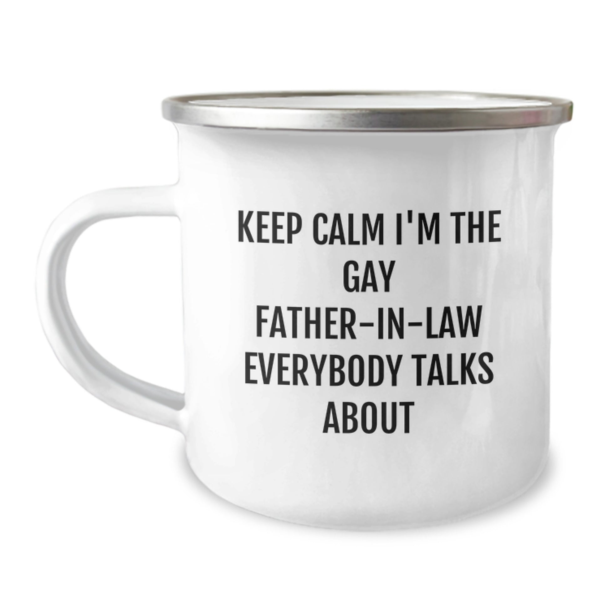 Funny Father-in-law Gifts, Keep Calm I'm The Gay Father-in-law Everybody Talks About Camping Mug, Birthday Unique Gifts from Men to Father-in-law - Image 1