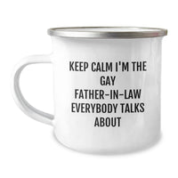 Load image into Gallery viewer, Funny Father-in-law Gifts, Keep Calm I&#39;m The Gay Father-in-law Everybody Talks About Camping Mug, Birthday Unique Gifts from Men to Father-in-law - Image 1
