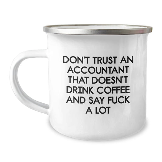 Funny Accountant Gifts: 'Don't Trust An Accountant That Doesn't Drink Coffee And Say F--k A Lot' Camping Mug from Friends for Birthday - Image 1