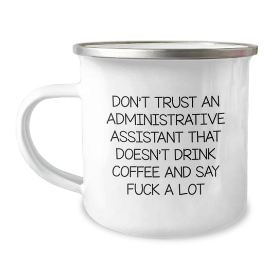 Funny Administrative Assistant Gifts for Men or Women - 'Don't Trust...' Quote on 12 oz Camping Mug, Birthday Unique Gifts from Friends or Family - Image 1