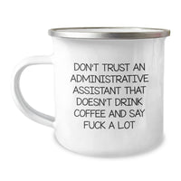 Load image into Gallery viewer, Funny Administrative Assistant Gifts for Men or Women - &#39;Don&#39;t Trust...&#39; Quote on 12 oz Camping Mug, Birthday Unique Gifts from Friends or Family - Image 1
