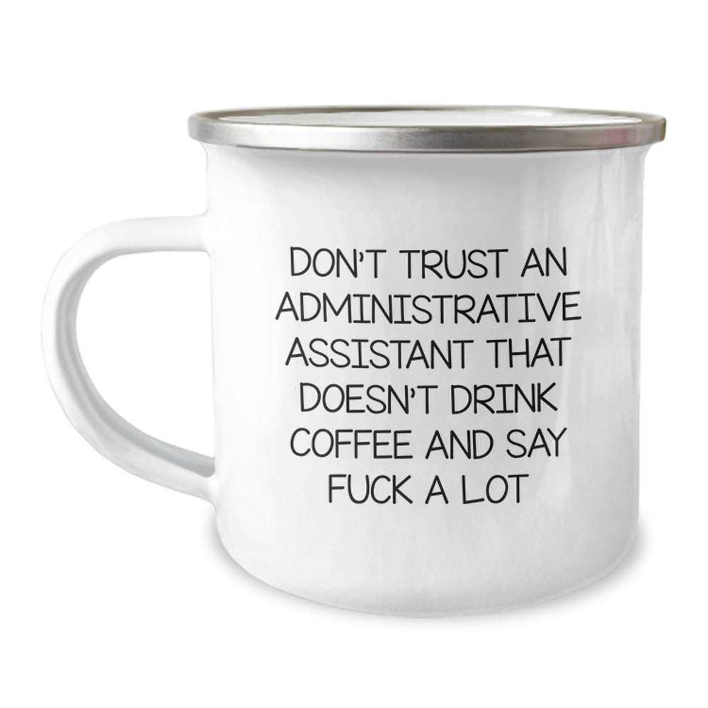 Funny Administrative Assistant Gifts for Men or Women - 'Don't Trust...' Quote on 12 oz Camping Mug, Birthday Unique Gifts from Friends or Family - Image 1