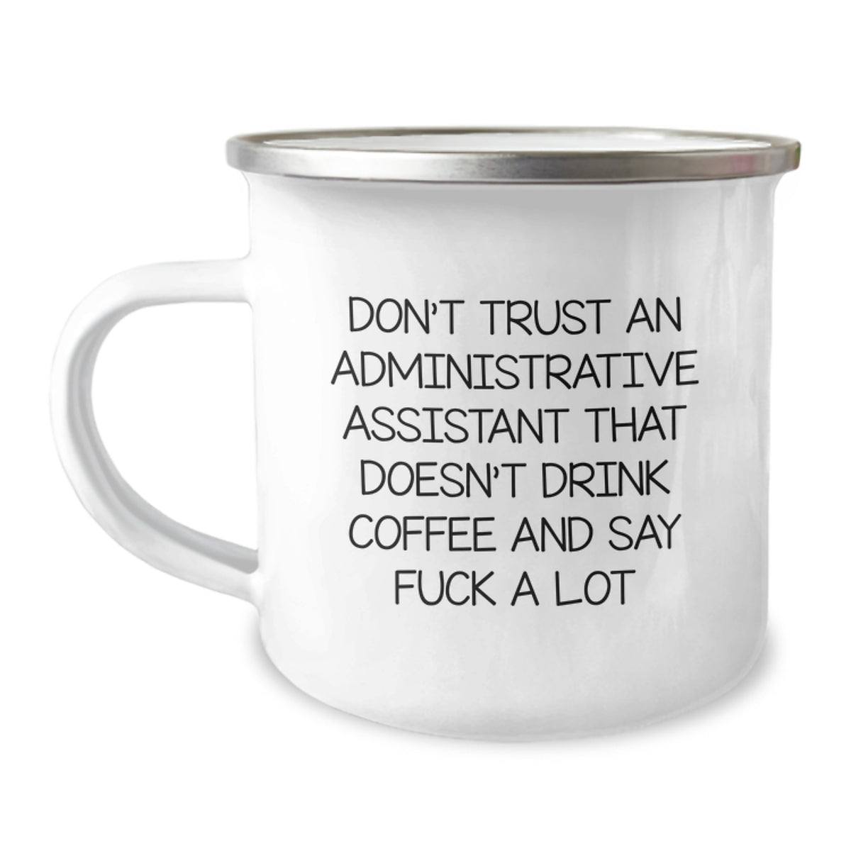 Funny Administrative Assistant Gifts for Men or Women - 'Don't Trust...' Quote on 12 oz Camping Mug, Birthday Unique Gifts from Friends or Family - Image 1