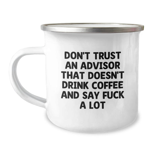 Funny Christmas Unique Gifts from Friends for Advisors, Camping Mugs Don't Trust An Advisor That Doesn't Drink Coffee And Say F--k A Lot, Men Advisor Unique Gifts - Image 1