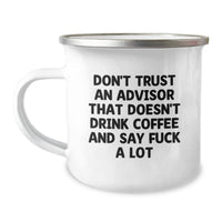 Load image into Gallery viewer, Funny Christmas Unique Gifts from Friends for Advisors, Camping Mugs Don&#39;t Trust An Advisor That Doesn&#39;t Drink Coffee And Say F--k A Lot, Men Advisor Unique Gifts - Image 1
