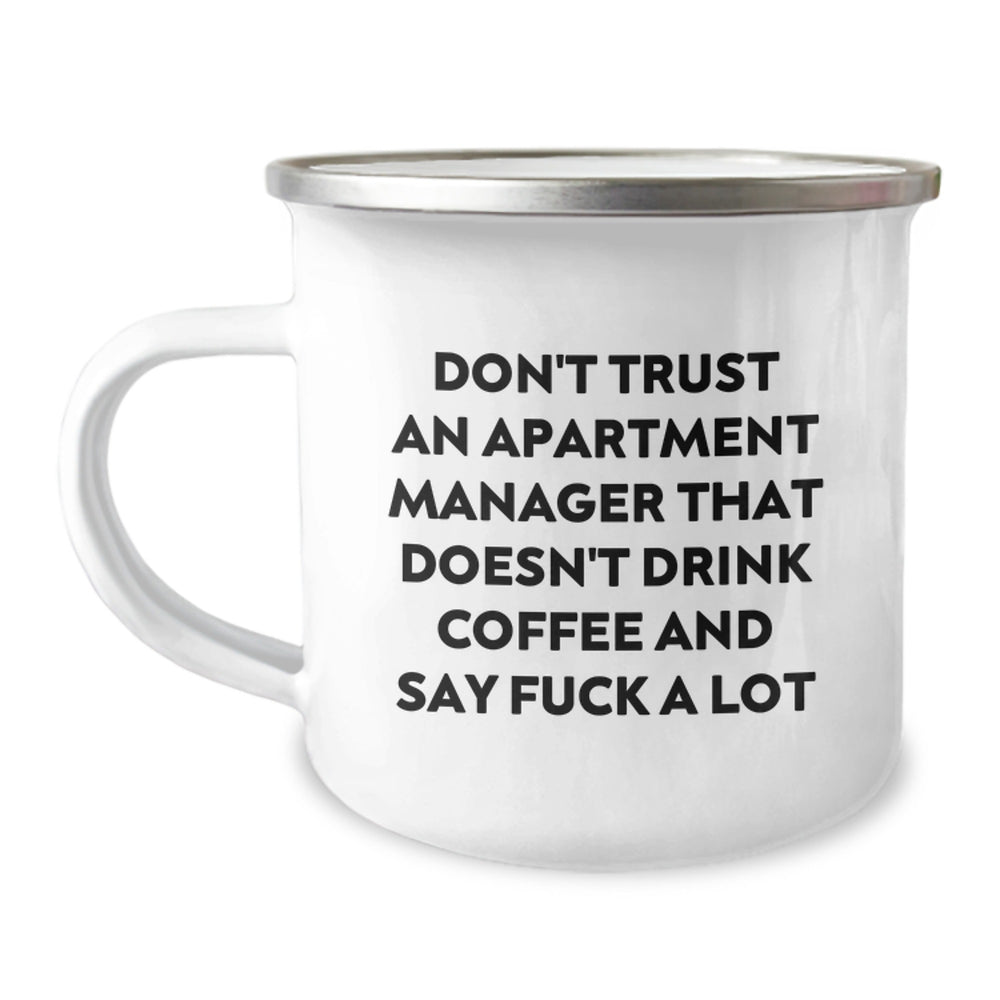 Funny Apartment Manager Gifts, Don't Trust An Apartment Manager That Doesn't Drink Coffee And Say F--k A Lot, 12 oz Camping Mug for Apartment Manager Graduation Gifts from Friends and Family - Image 1