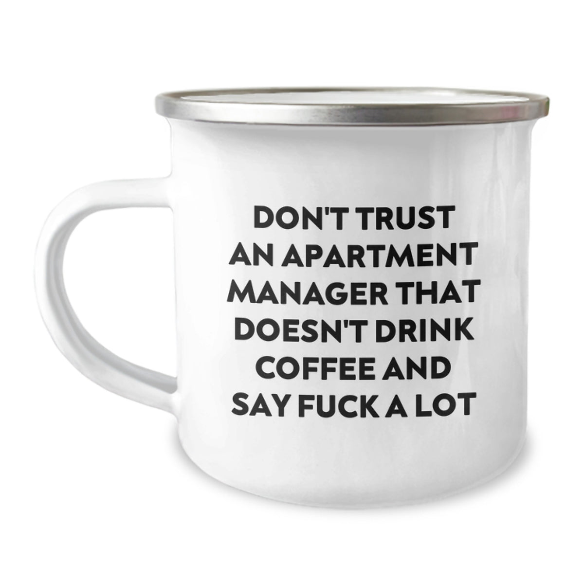 Funny Apartment Manager Gifts, Don't Trust An Apartment Manager That Doesn't Drink Coffee And Say F--k A Lot, 12 oz Camping Mug for Apartment Manager Graduation Gifts from Friends and Family - Image 1