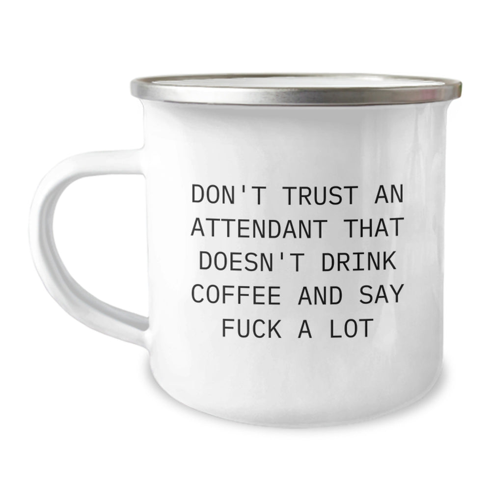 Funny Attendant Gifts from Coworkers, Graduation Unique Gifts for Men, Camping Mug with Don't Trust An Attendant That Doesn't Drink Coffee And Say F--k A Lot Quote - Image 1