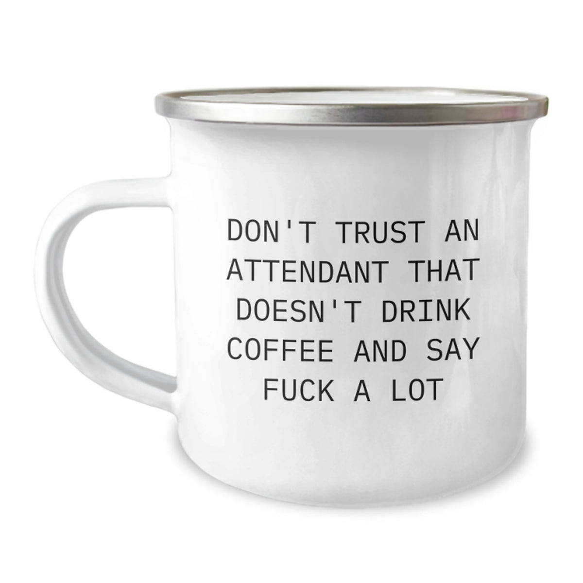 Funny Attendant Gifts from Coworkers, Graduation Unique Gifts for Men, Camping Mug with Don't Trust An Attendant That Doesn't Drink Coffee And Say F--k A Lot Quote - Image 1