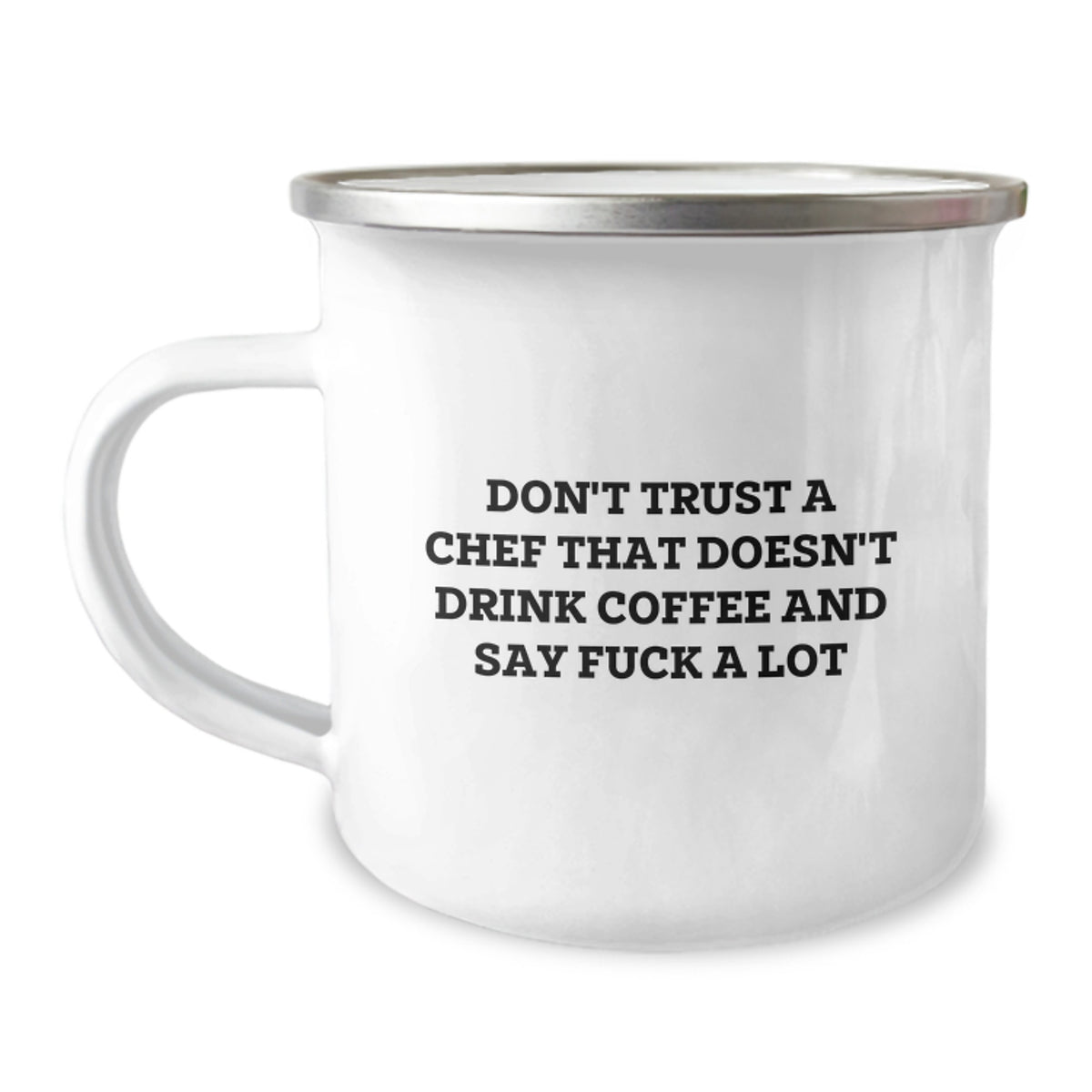 Funny Chef Gifts from Friends for Graduation - Don't Trust a Chef Quote on Camping Mug, 12 oz Stainless Steel Enamel Finish - Image 1