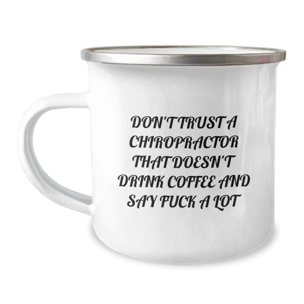 Funny Chiropractor Gifts from Friends for Birthday, 'Don't Trust A Chiropractor That Doesn't Drink Coffee And Say F--k A Lot' Camping Mug - Image 1