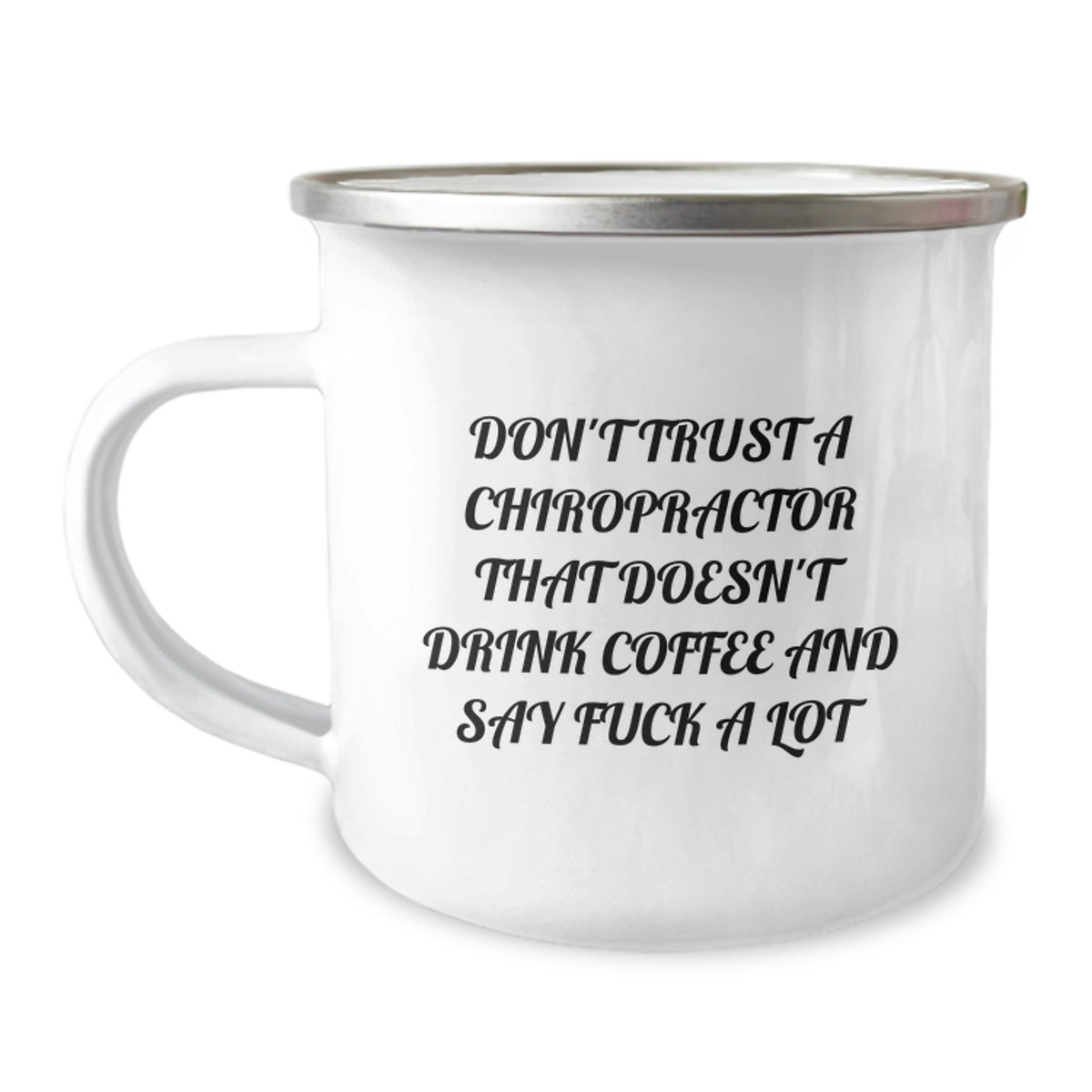 Funny Chiropractor Gifts from Friends for Birthday, 'Don't Trust A Chiropractor That Doesn't Drink Coffee And Say F--k A Lot' Camping Mug - Image 1