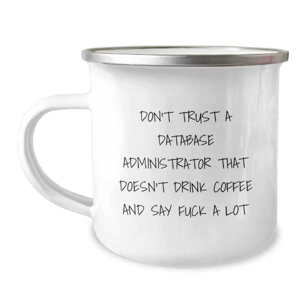 Funny Database Administrator Gift, Graduation Unique Gifts from Friends to Men, 'Don't Trust...' Quote on Camping Mug, 12 oz Stainless Steel - Image 1