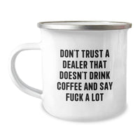 Load image into Gallery viewer, Funny Dealer Gifts, &#39;Don&#39;t Trust A Dealer That Doesn&#39;t Drink Coffee And Say F--k A Lot&#39; Camping Mug, 12 oz Stainless Steel with Enamel Finish, Birthday Unique Gifts from Friends to Dealer - Image 1

