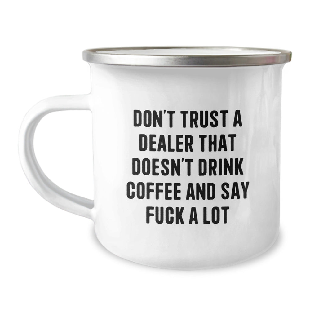 Funny Dealer Gifts, 'Don't Trust A Dealer That Doesn't Drink Coffee And Say F--k A Lot' Camping Mug, 12 oz Stainless Steel with Enamel Finish, Birthday Unique Gifts from Friends to Dealer - Image 1