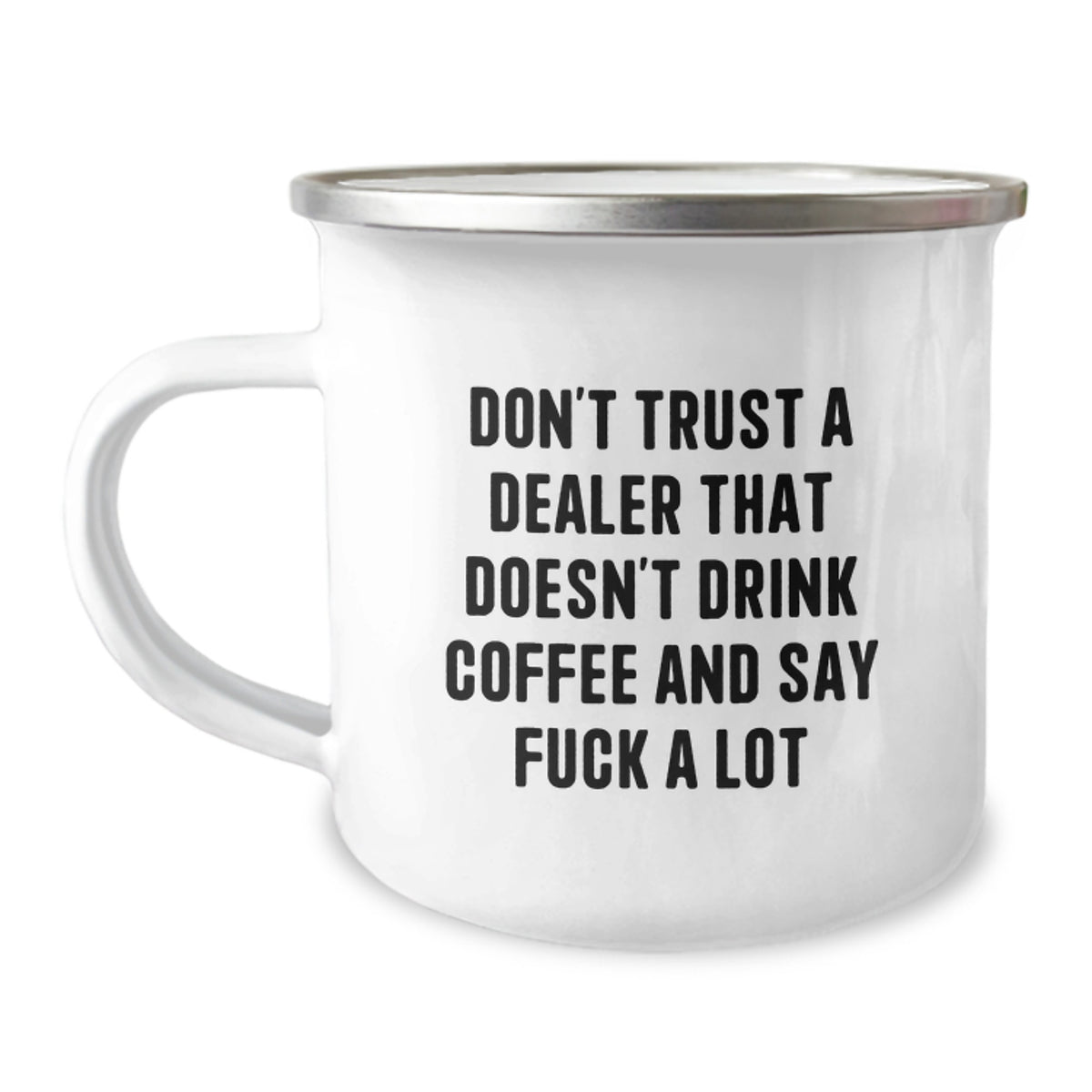 Funny Dealer Gifts, 'Don't Trust A Dealer That Doesn't Drink Coffee And Say F--k A Lot' Camping Mug, 12 oz Stainless Steel with Enamel Finish, Birthday Unique Gifts from Friends to Dealer - Image 1
