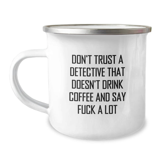 Detective Gifts, Funny Birthday Present for Men, Don't Trust a Detective That Doesn't Drink Coffee, Camping Mug for Friends, Family, and Coworkers - Gifts from Men, Women, Family - Image 1