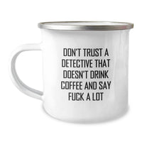 Load image into Gallery viewer, Detective Gifts, Funny Birthday Present for Men, Don&#39;t Trust a Detective That Doesn&#39;t Drink Coffee, Camping Mug for Friends, Family, and Coworkers - Gifts from Men, Women, Family - Image 1
