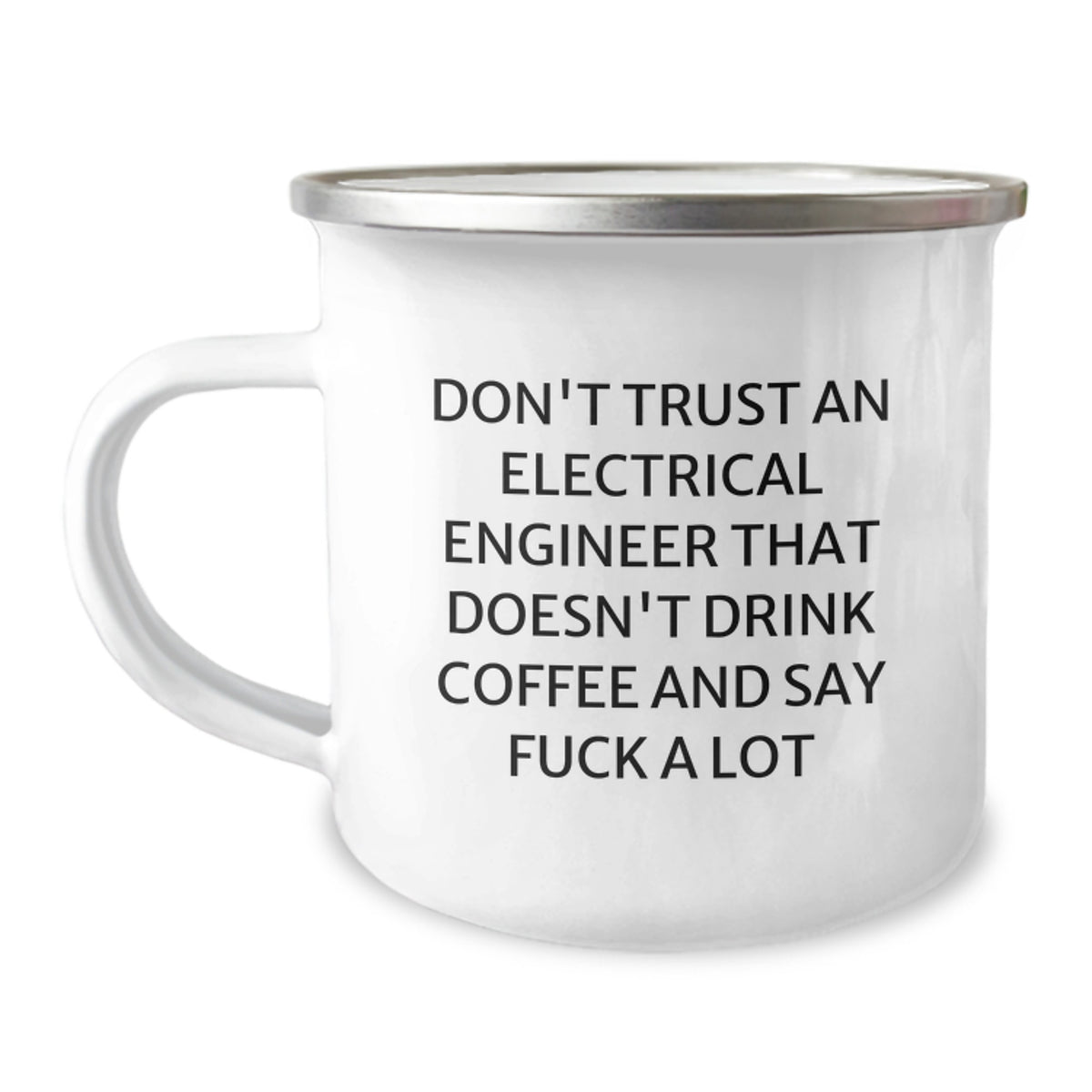 Funny Electrical Engineer Gifts - Camping Mug, 'Don't Trust An Electrical Engineer...' for Graduation, Gifts from Friends to Coworkers - Image 1