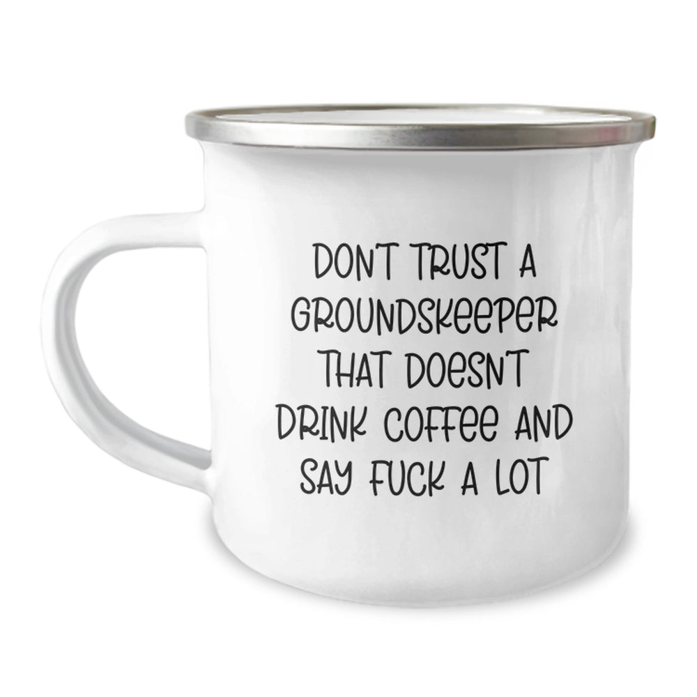 Funny groundskeeper Camping Mug, Gifts from Friends for Birthday, 'Don't Trust...' Quote, 12 oz Stainless Steel with Enamel Finish - Image 1