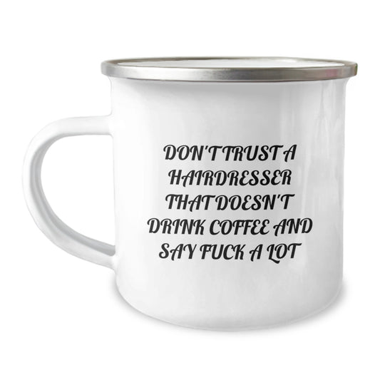 Hairdresser Humor Gifts from Friends for Hairdresser Graduation Unique Mugs, Don't Trust A Hairdresser That Doesn't Drink Coffee And Say 'F--k A Lot', Funny Camping Mugs for Hairdressers - Image 1