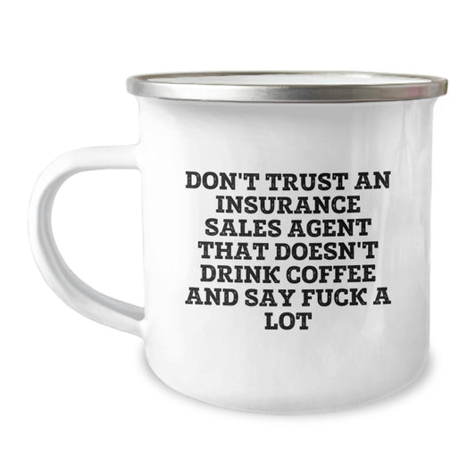 Funny Insurance Sales Agent Gifts for Men - Christmas Unique Camping Mug - 'Don't Trust An Insurance Sales Agent That Doesn't Drink Coffee And Say F--k A Lot' - Image 1