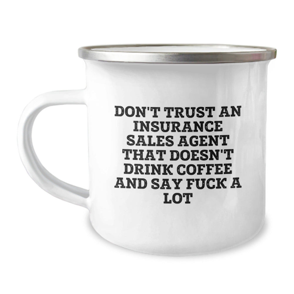 Funny Insurance Sales Agent Gifts for Men - Christmas Unique Camping Mug - 'Don't Trust An Insurance Sales Agent That Doesn't Drink Coffee And Say F--k A Lot' - Image 1