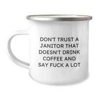 Load image into Gallery viewer, Funny Janitor Gifts from Friends - Janitor Camping Mug, Don&#39;t Trust A Janitor That Doesn&#39;t Drink Coffee Say F--k A Lot Christmas Unique - Image 1
