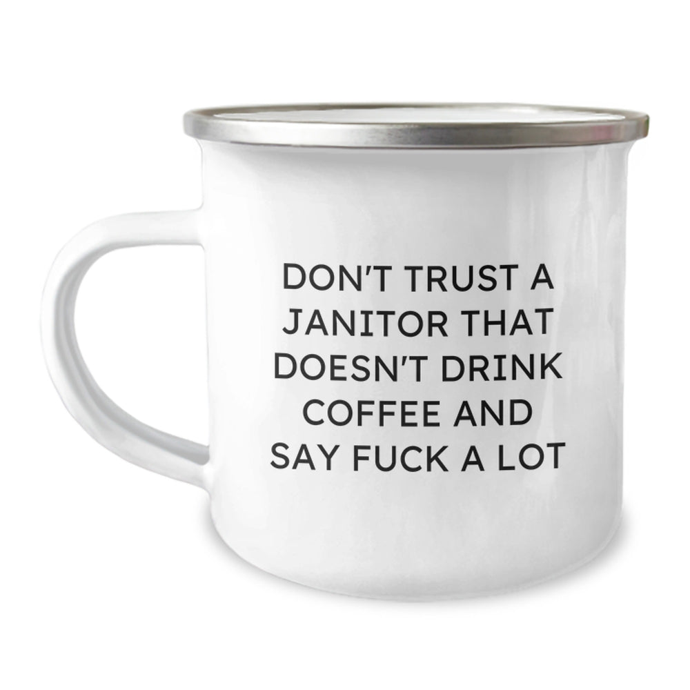 Funny Janitor Gifts from Friends - Janitor Camping Mug, Don't Trust A Janitor That Doesn't Drink Coffee Say F--k A Lot Christmas Unique - Image 1