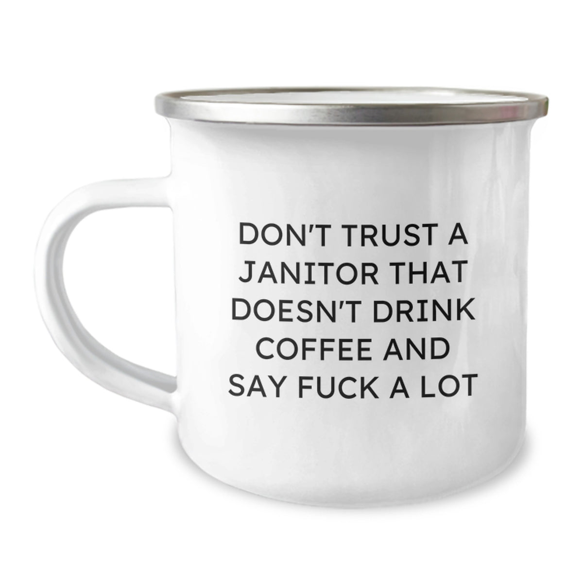 Funny Janitor Gifts from Friends - Janitor Camping Mug, Don't Trust A Janitor That Doesn't Drink Coffee Say F--k A Lot Christmas Unique - Image 1