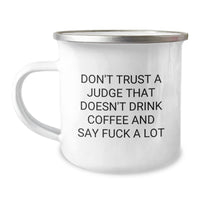 Load image into Gallery viewer, Funny Judge Gifts - Don&#39;t Trust A Judge That Doesn&#39;t Drink Coffee And Say F--k A Lot, Camping Mug for Judge, Graduation Unique Gifts from Friends - Image 1
