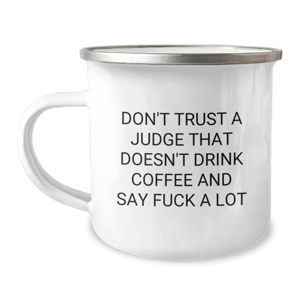 Funny Judge Gifts - Don't Trust A Judge That Doesn't Drink Coffee And Say F--k A Lot, Camping Mug for Judge, Graduation Unique Gifts from Friends - Image 1