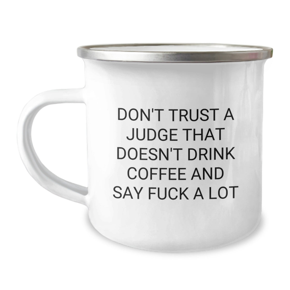 Funny Judge Gifts - Don't Trust A Judge That Doesn't Drink Coffee And Say F--k A Lot, Camping Mug for Judge, Graduation Unique Gifts from Friends - Image 1