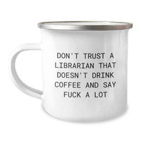 Load image into Gallery viewer, Funny Librarian Camping Mug Gifts from Friends for Librarian Don&#39;t Trust A Librarian That Doesn&#39;t Drink Coffee And Say Funny Quotes - Image 1
