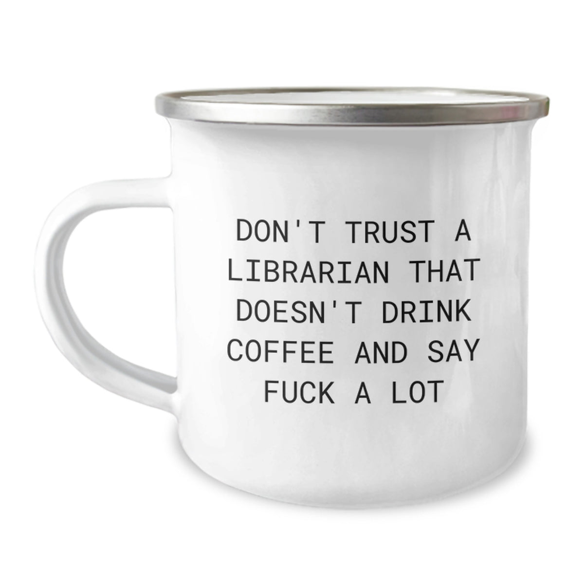 Funny Librarian Camping Mug Gifts from Friends for Librarian Don't Trust A Librarian That Doesn't Drink Coffee And Say Funny Quotes - Image 1