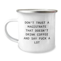 Load image into Gallery viewer, Funny Magistrate Gifts, Don&#39;t Trust a Magistrate Without Coffee, Camping Mug for Birthday, Gifts from Friends to Magistrates, 12 oz Stainless Steel with Enamel Finish - Image 1
