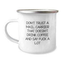 Load image into Gallery viewer, Funny Mail Carrier Christmas Unique Gift - &#39;Don&#39;t Trust A Mail Carrier That Doesn&#39;t Drink Coffee And Say F--k A Lot&#39; Camping Mug for Mail Carrier Friends and Family - Image 1
