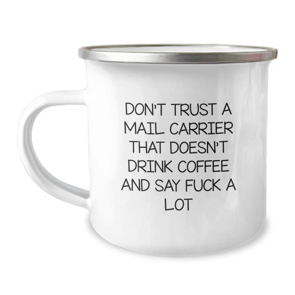 Funny Mail Carrier Christmas Unique Gift - 'Don't Trust A Mail Carrier That Doesn't Drink Coffee And Say F--k A Lot' Camping Mug for Mail Carrier Friends and Family - Image 1