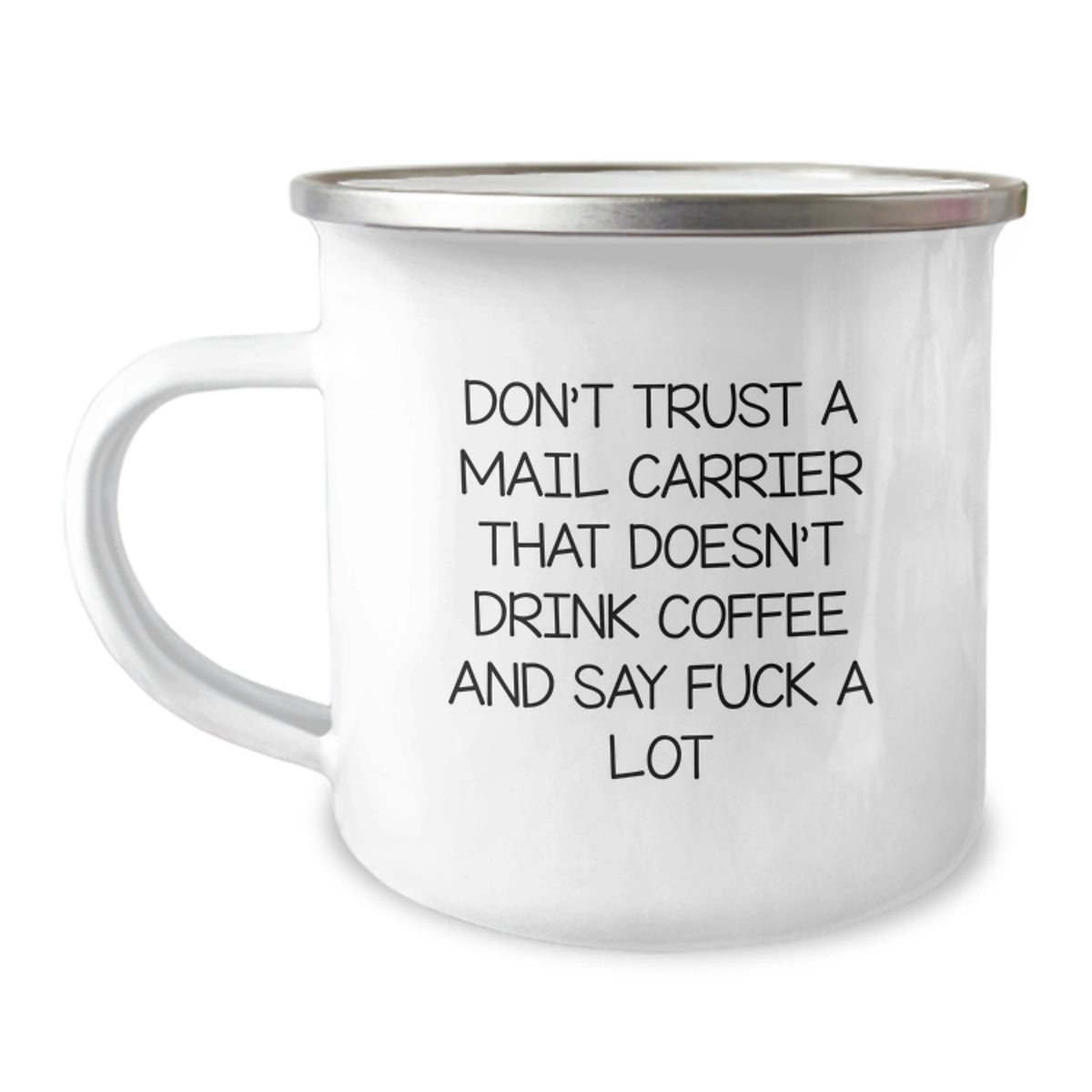 Funny Mail Carrier Christmas Unique Gift - 'Don't Trust A Mail Carrier That Doesn't Drink Coffee And Say F--k A Lot' Camping Mug for Mail Carrier Friends and Family - Image 1