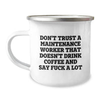 Load image into Gallery viewer, Funny Maintenance Worker Gifts from Friends, Unique Camping Mug for Maintenance Worker, &#39;Don&#39;t Trust A Maintenance Worker That Doesn&#39;t Drink Coffee And Say F--k A Lot&#39; - Image 1
