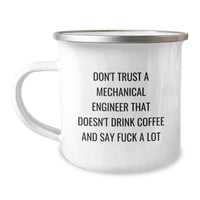 Load image into Gallery viewer, Funny Mechanical Engineer Gifts, &#39;Don&#39;t Trust...&#39; Quote, 12 oz Camping Mug - Perfect Birthday Present from Friends, Coworkers or Family - Image 1
