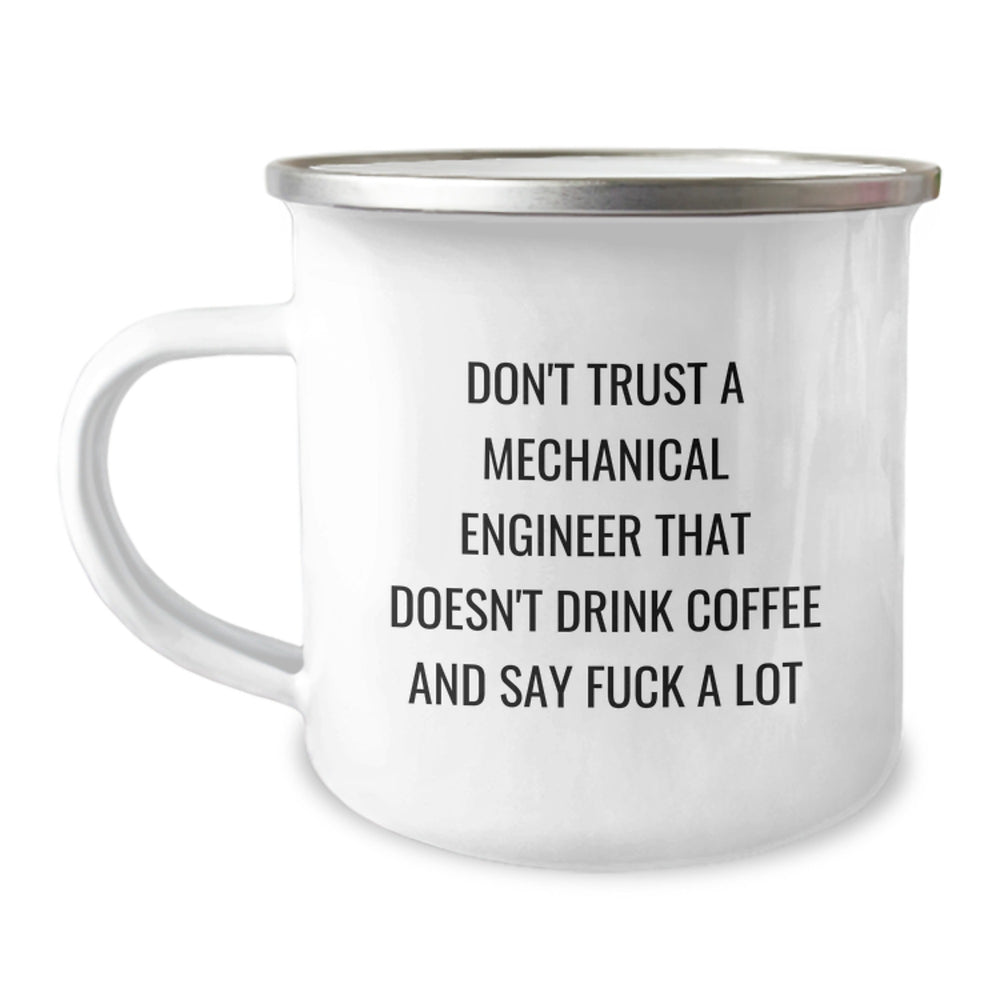 Funny Mechanical Engineer Gifts, 'Don't Trust...' Quote, 12 oz Camping Mug - Perfect Birthday Present from Friends, Coworkers or Family - Image 1