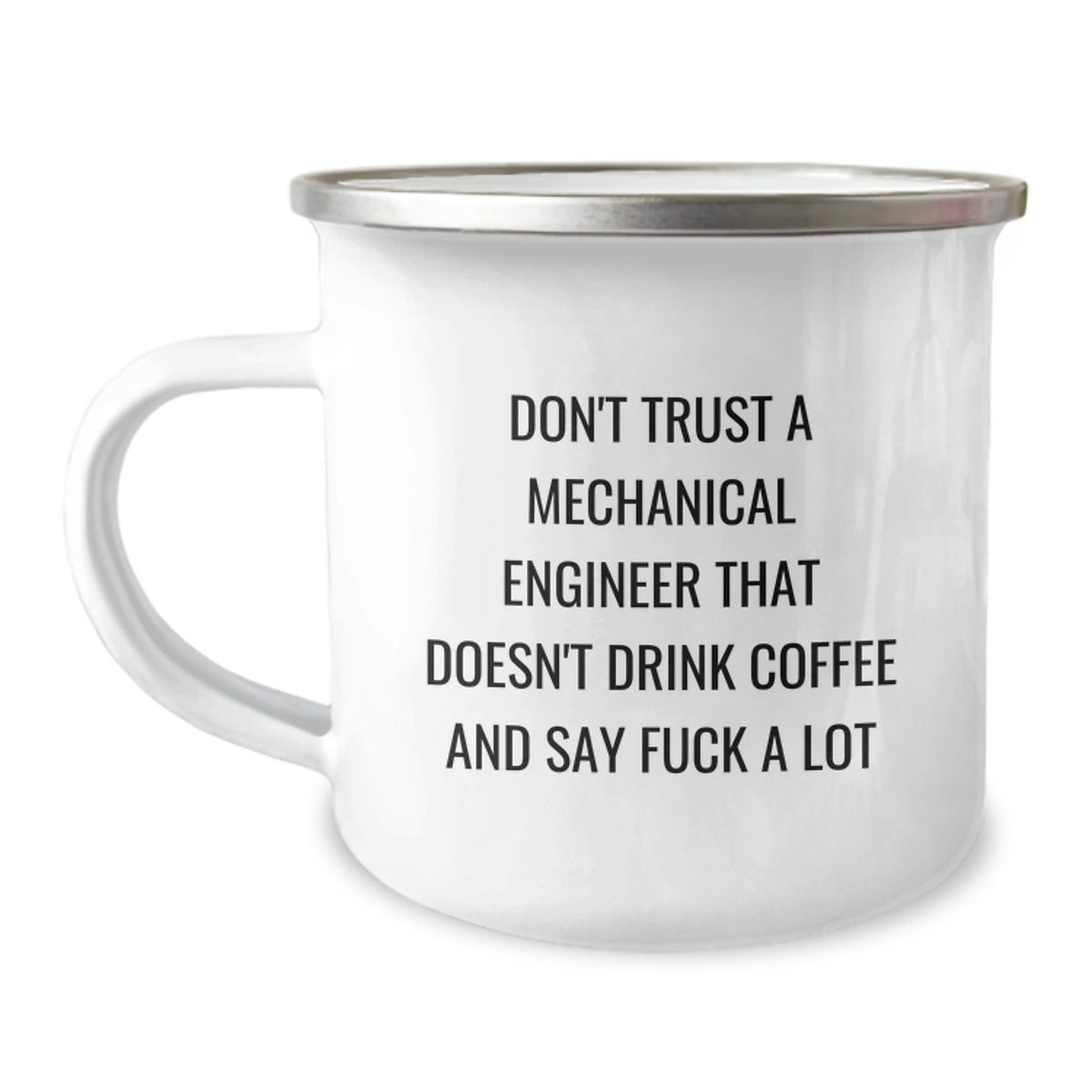 Funny Mechanical Engineer Gifts, 'Don't Trust...' Quote, 12 oz Camping Mug - Perfect Birthday Present from Friends, Coworkers or Family - Image 1