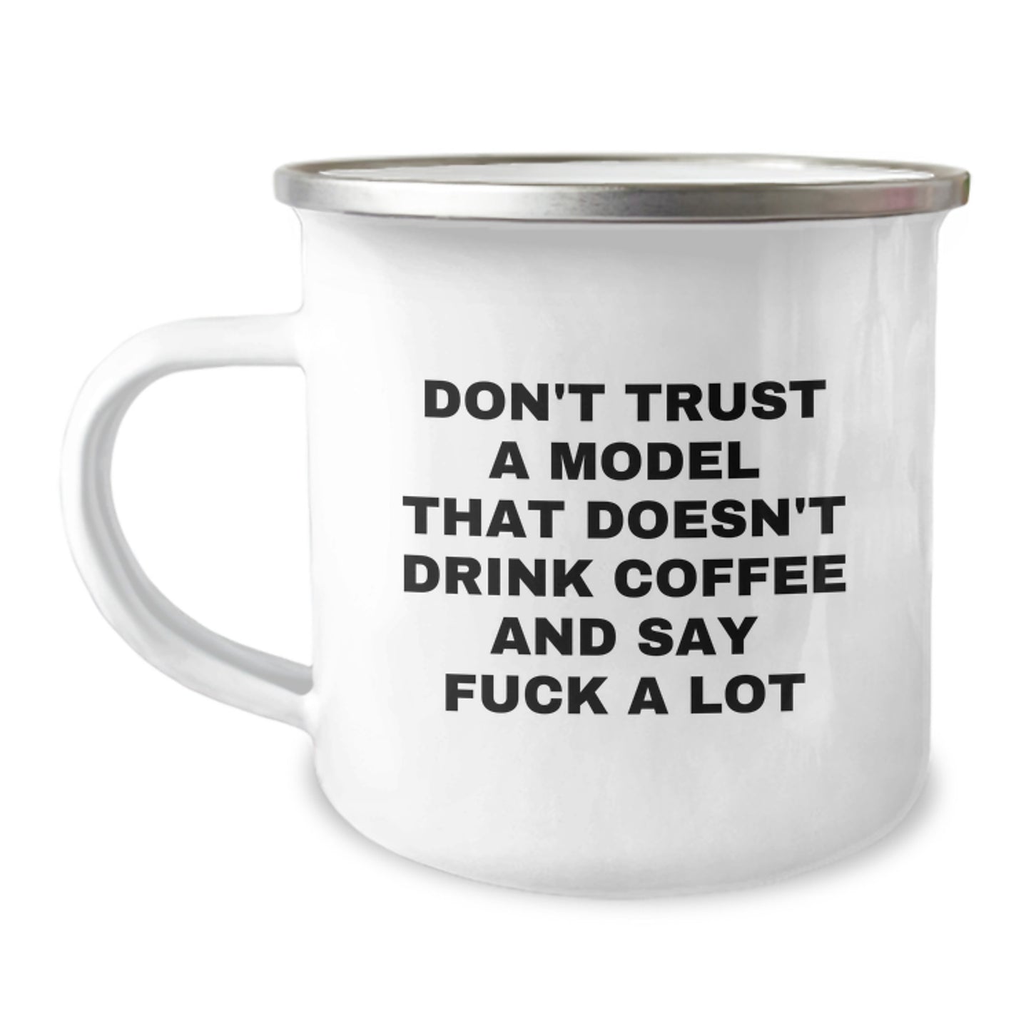 Funny Model Gifts from Friends for Graduation Celebration - 'Don't Trust A Model That Doesn't Drink Coffee And Say F--k A Lot' Enamel Camping Mug - Image 1