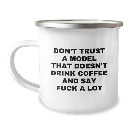 Funny Model Gifts from Friends for Graduation Celebration - 'Don't Trust A Model That Doesn't Drink Coffee And Say F--k A Lot' Enamel Camping Mug - Image 1