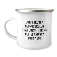 Load image into Gallery viewer, Funny Neurosurgeon Mugs Gifts for Men from Friends - Don't Trust A Neurosurgeon That Doesn't Drink Coffee And Say F--k A Lot - Image 1
