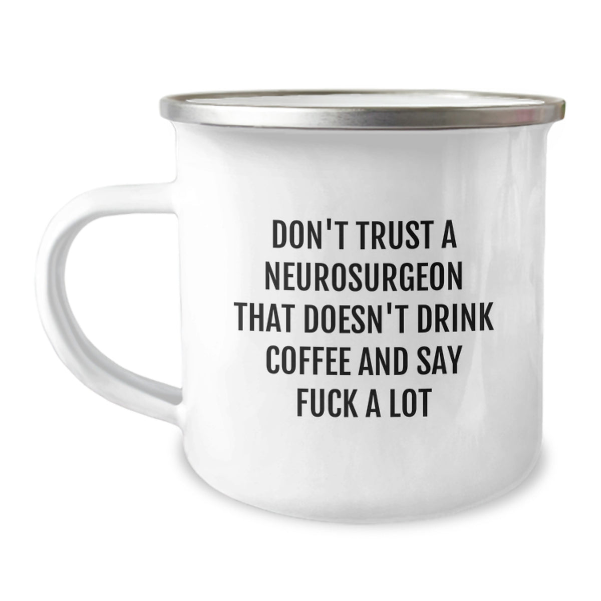 Funny Neurosurgeon Mugs Gifts for Men from Friends - Don't Trust A Neurosurgeon That Doesn't Drink Coffee And Say F--k A Lot - Image 1