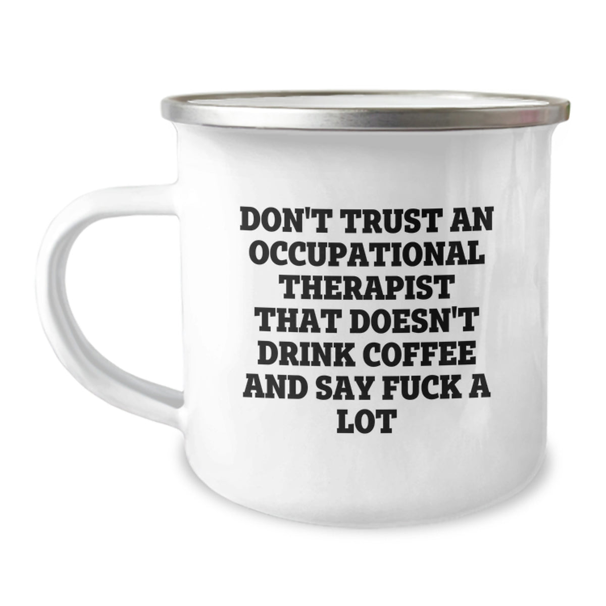 Funny Occupational Therapist Gifts from Friends - Don't Trust An Occupational Therapist That Doesn't Drink Coffee And Say F--k A Lot Camping Mug for Birthday - Image 1